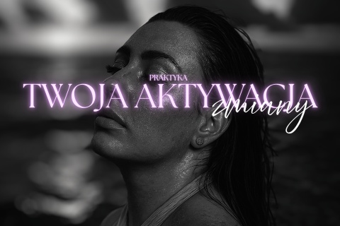 TWOJA AKTYWACJA ZMIANY - Praktyka regulująca układ nerwowy